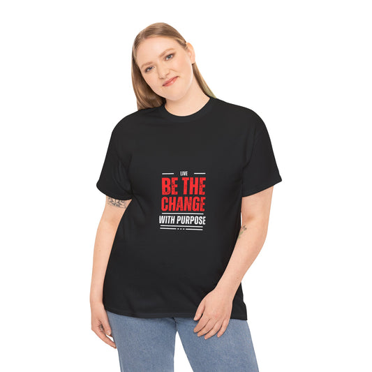 Camiseta unisex de algodón grueso Be The Change: vive con un propósito