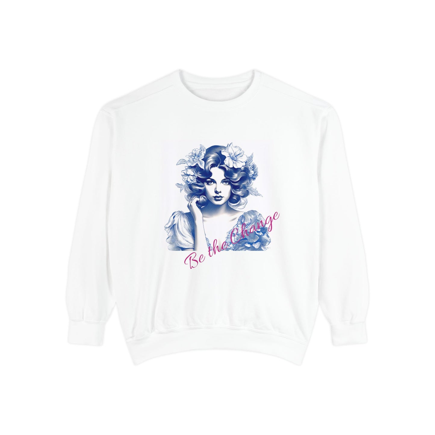 Be the Change Garment-Dyed Sweatshirt | Inspirational & Cozy Unisex Fit