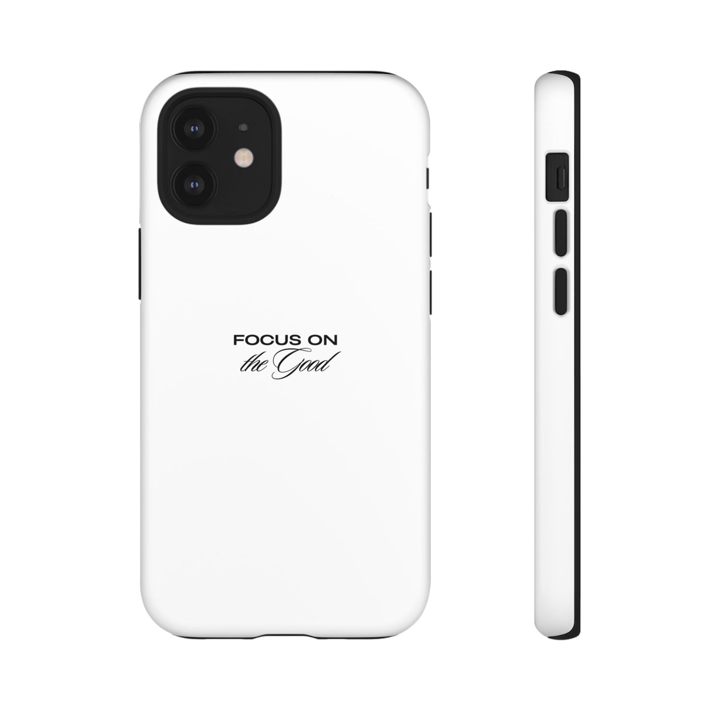 Inspirational Phone Case - "Focus on the Good" | Positive Vibes Smartphone Cover