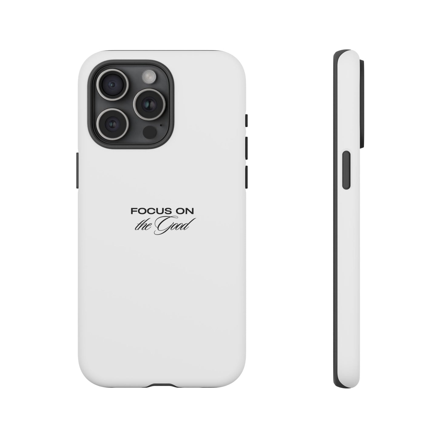 Inspirational Phone Case - "Focus on the Good" | Positive Vibes Smartphone Cover