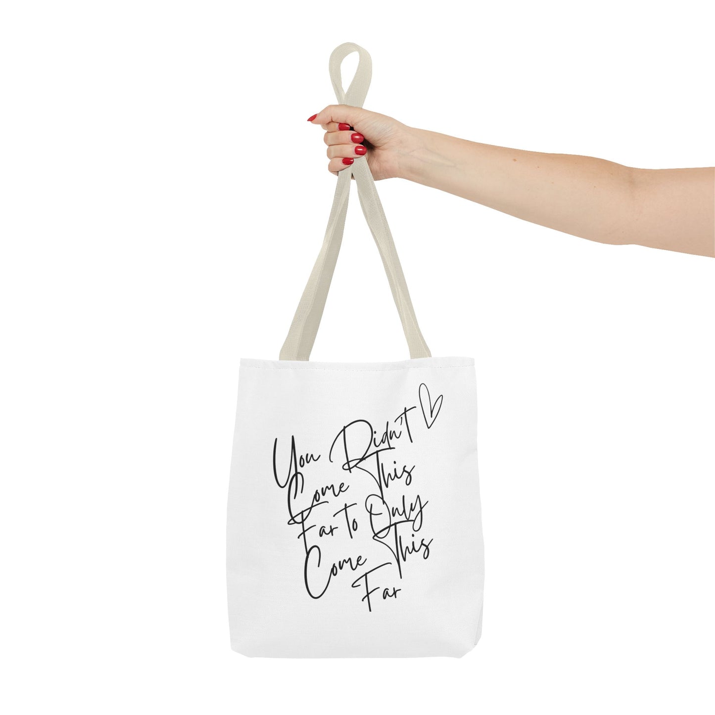 Inspirational Tote Bag - "You Didn't Come This Far to Only Come This Far" | Motivational Canvas Bag