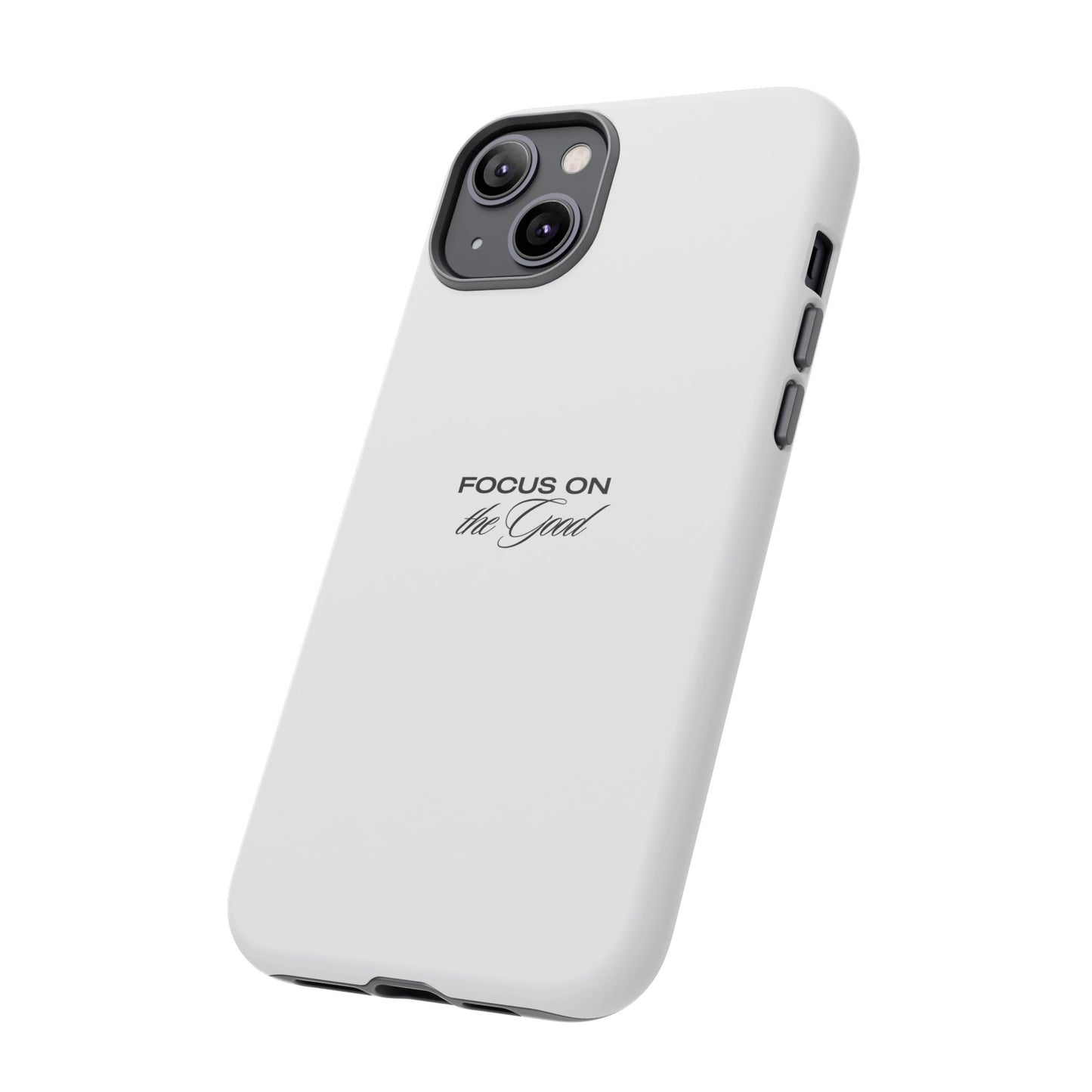 Inspirational Phone Case - "Focus on the Good" | Positive Vibes Smartphone Cover