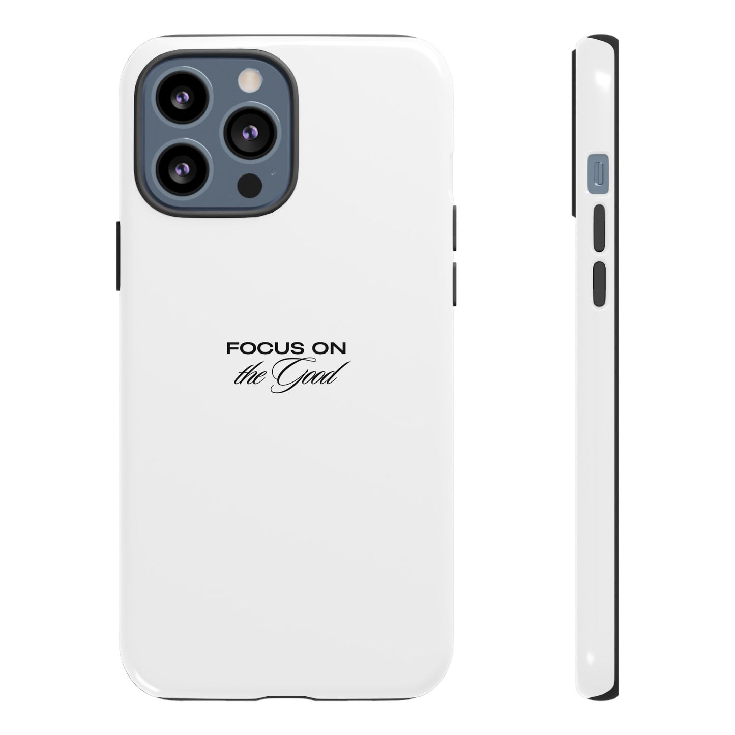 Inspirational Phone Case - "Focus on the Good" | Positive Vibes Smartphone Cover