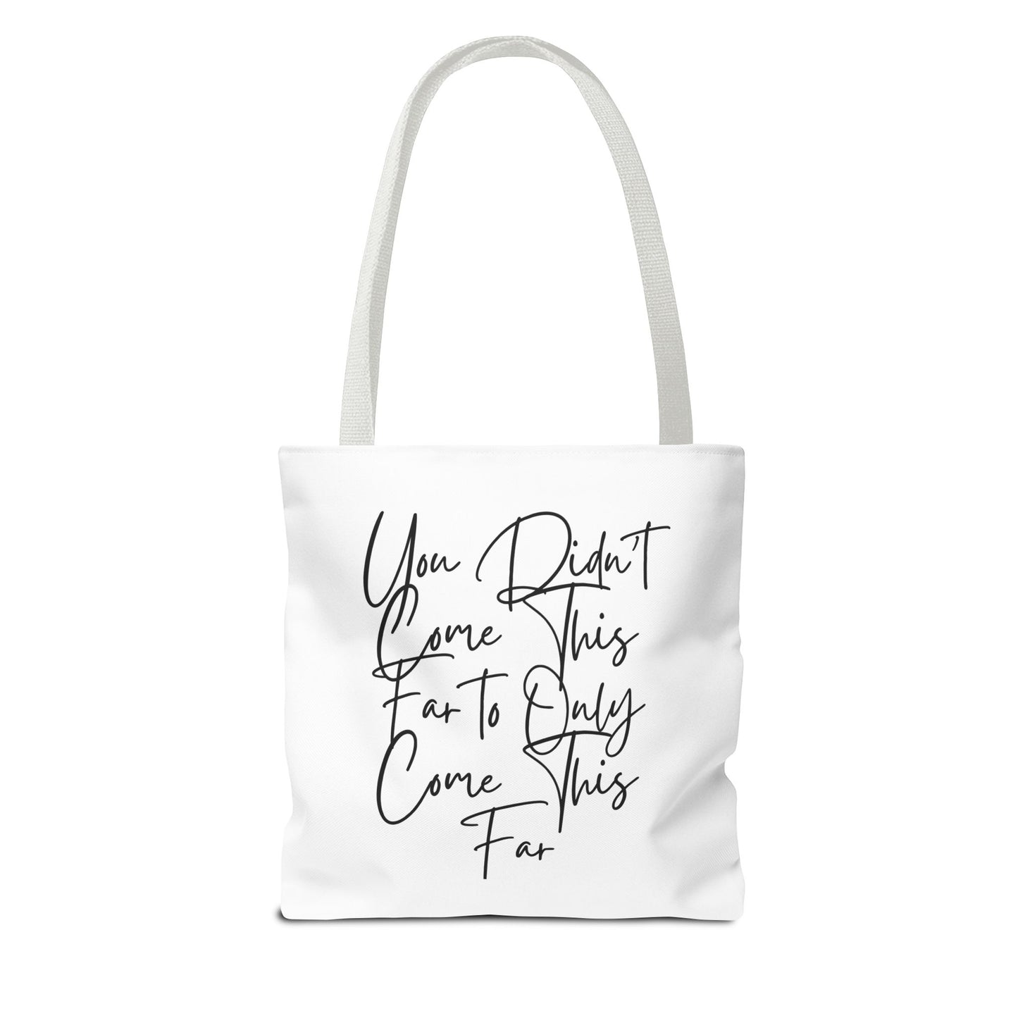 Inspirational Tote Bag - "You Didn't Come This Far to Only Come This Far" | Motivational Canvas Bag