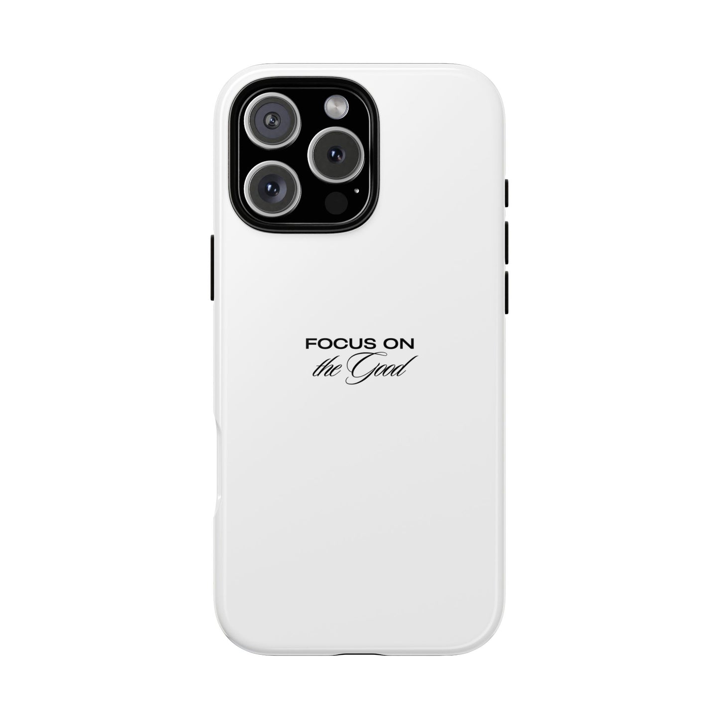 Inspirational Phone Case - "Focus on the Good" | Positive Vibes Smartphone Cover