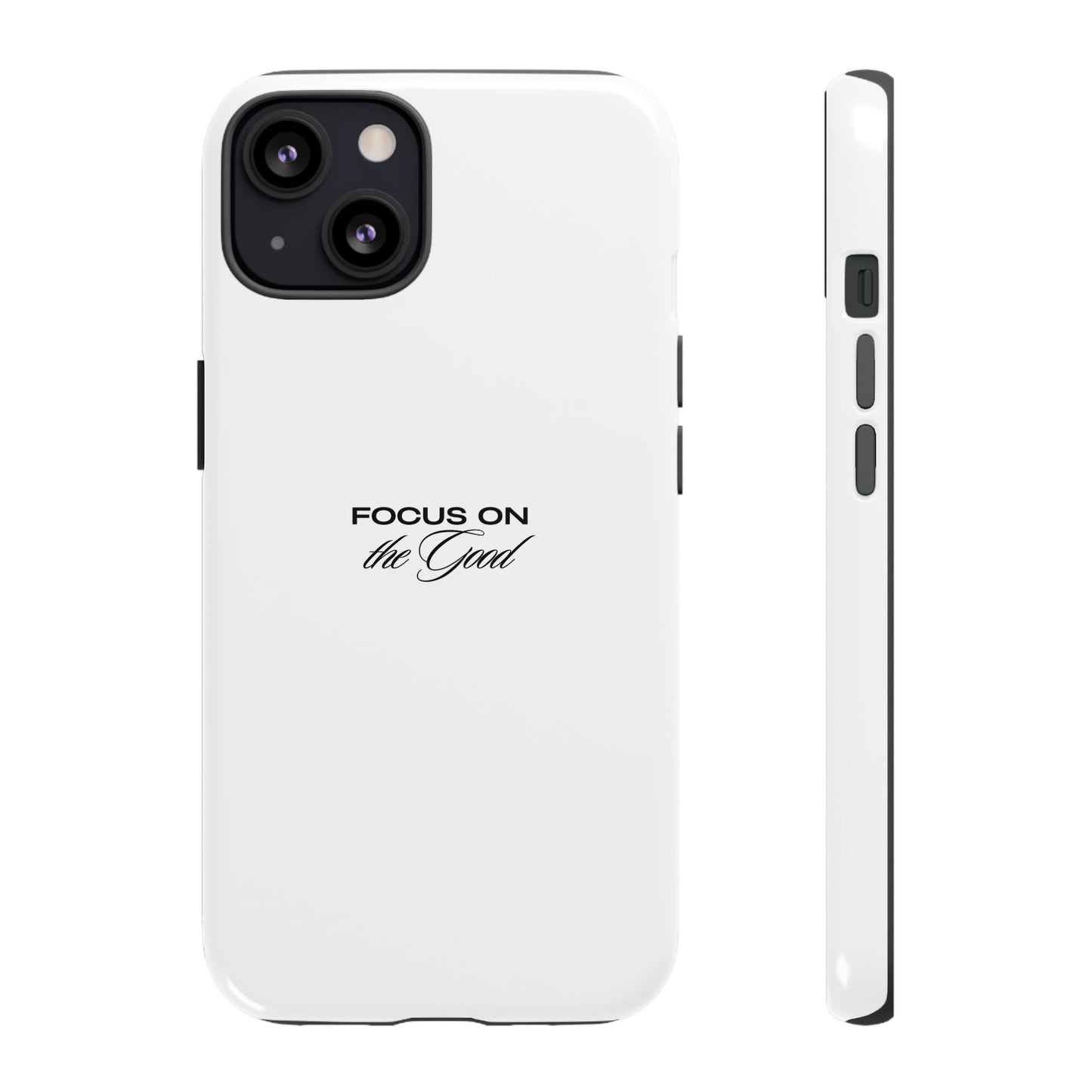 Inspirational Phone Case - "Focus on the Good" | Positive Vibes Smartphone Cover