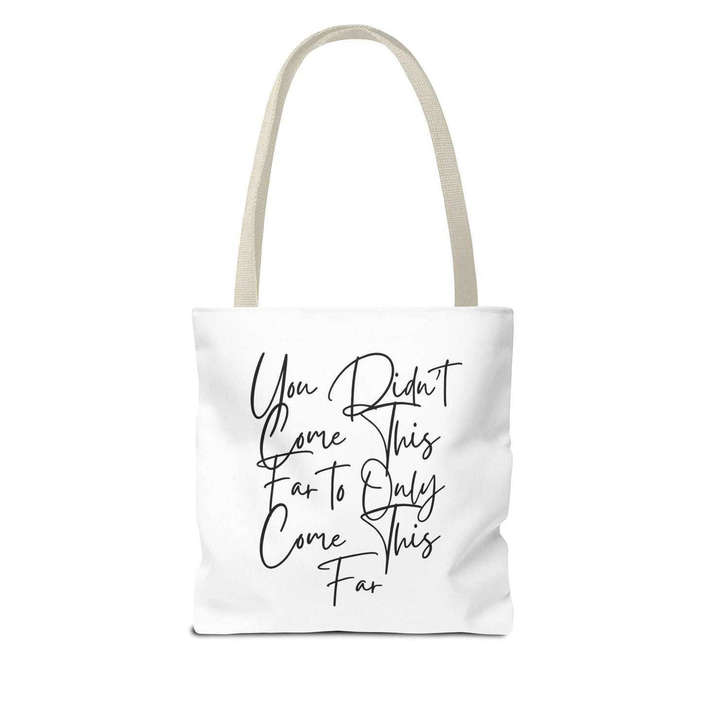 Inspirational Tote Bag - "You Didn't Come This Far to Only Come This Far" | Motivational Canvas Bag