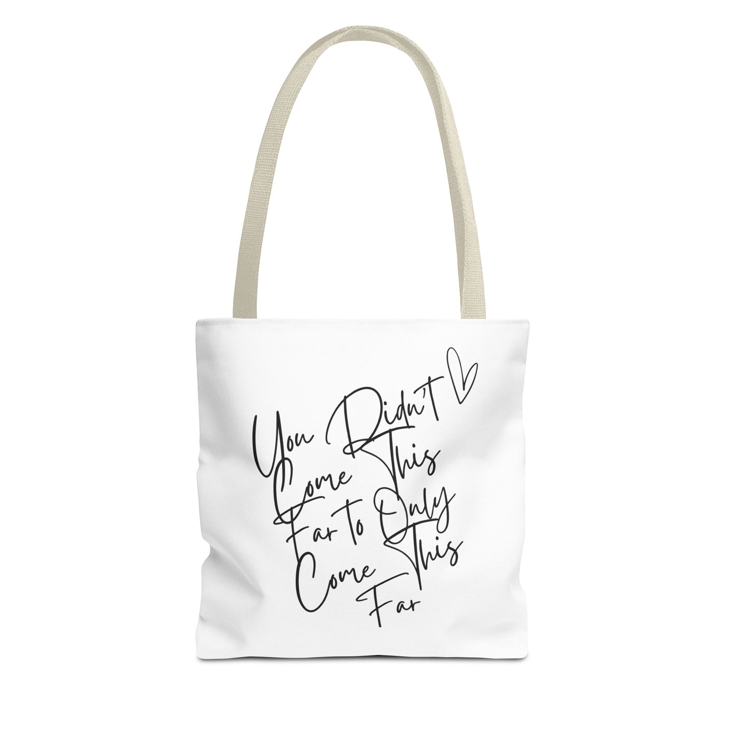 Inspirational Tote Bag - "You Didn't Come This Far to Only Come This Far" | Motivational Canvas Bag