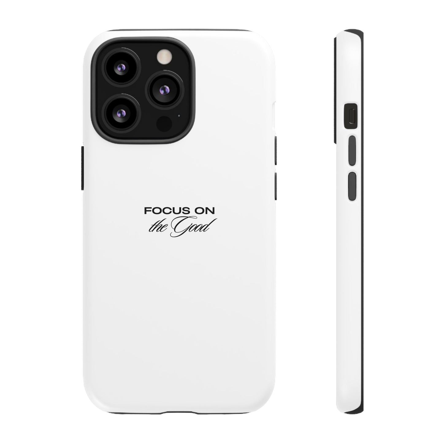 Inspirational Phone Case - "Focus on the Good" | Positive Vibes Smartphone Cover