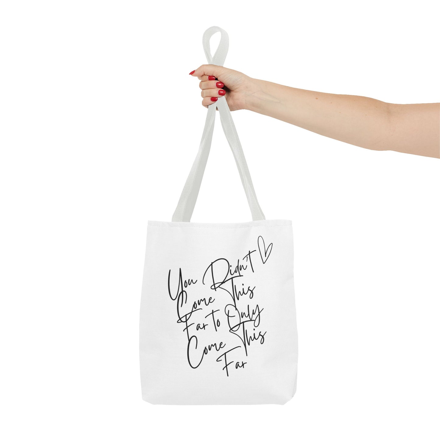 Inspirational Tote Bag - "You Didn't Come This Far to Only Come This Far" | Motivational Canvas Bag