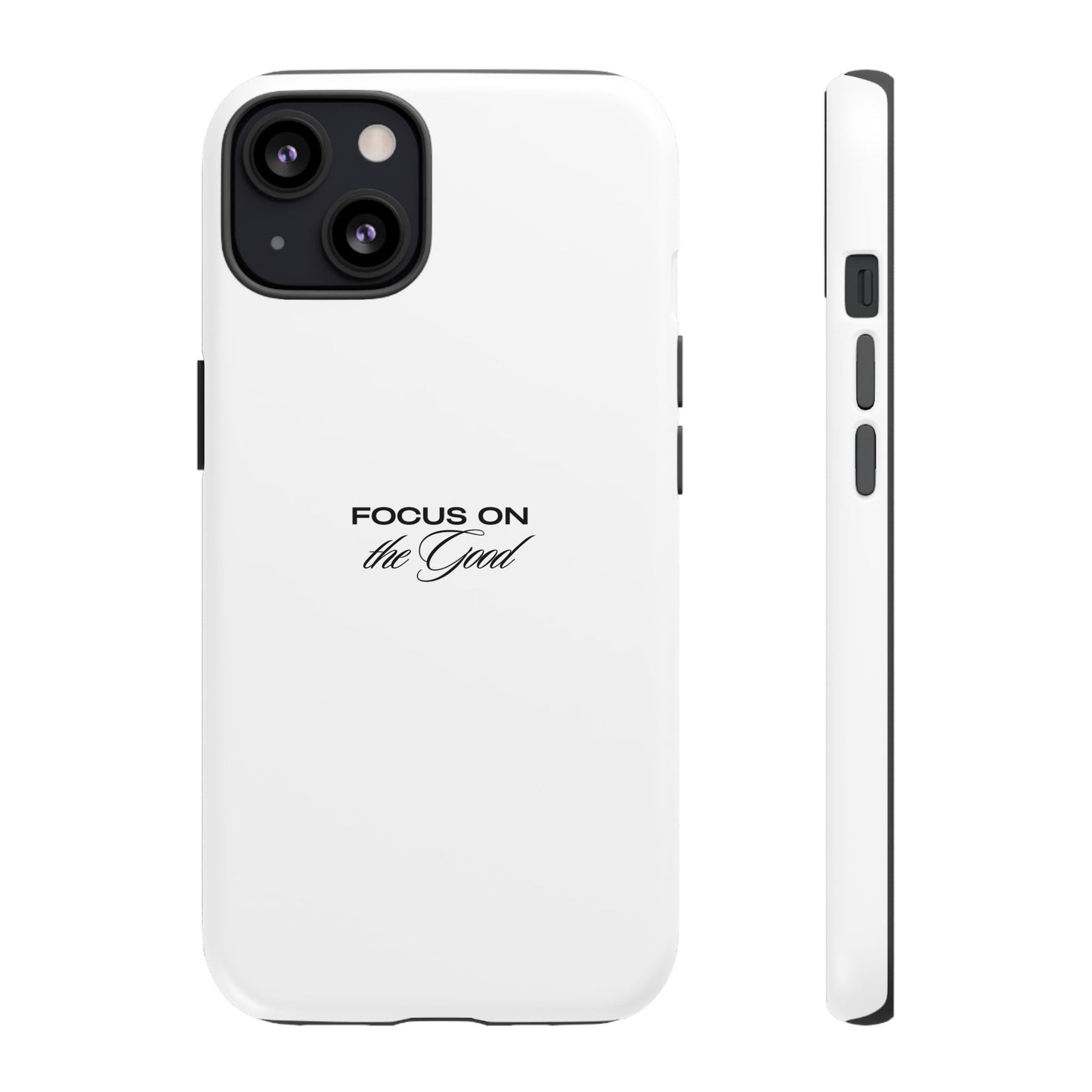 Inspirational Phone Case - "Focus on the Good" | Positive Vibes Smartphone Cover