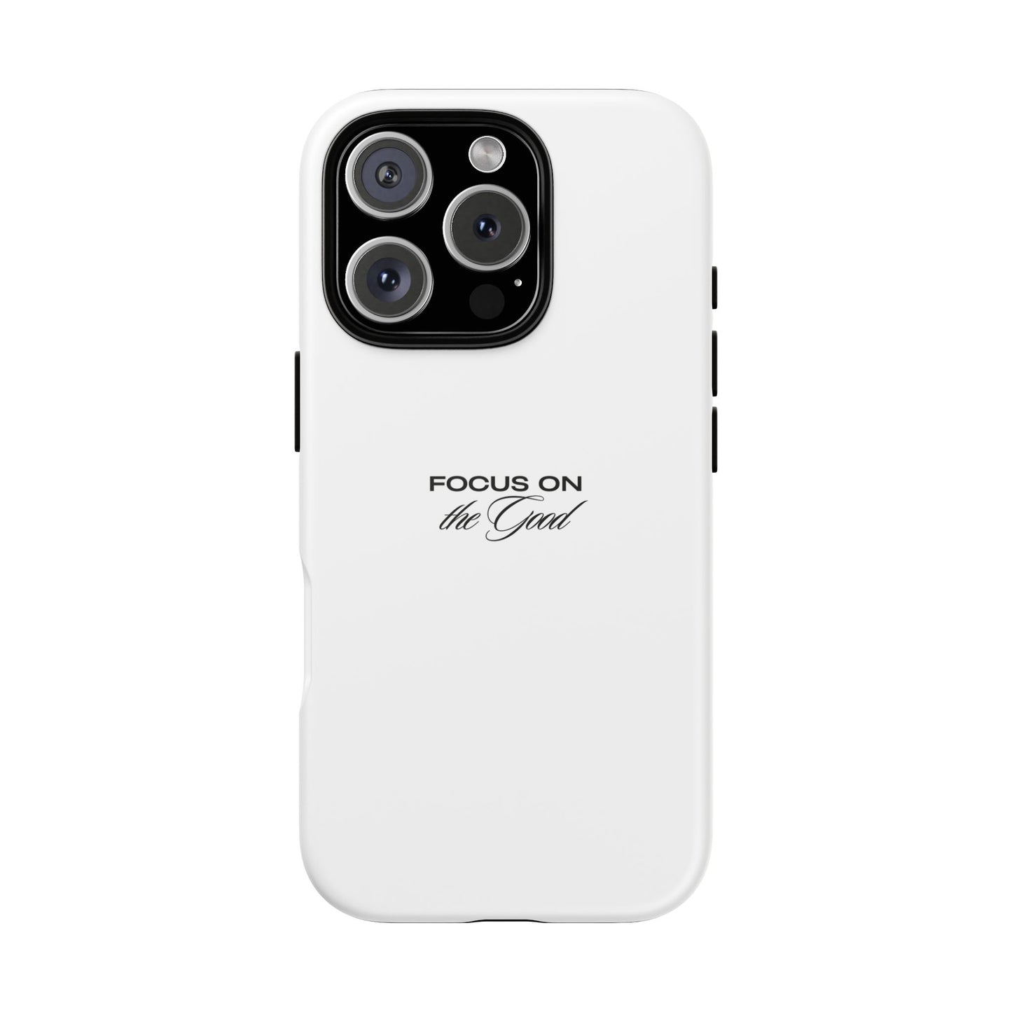 Inspirational Phone Case - "Focus on the Good" | Positive Vibes Smartphone Cover