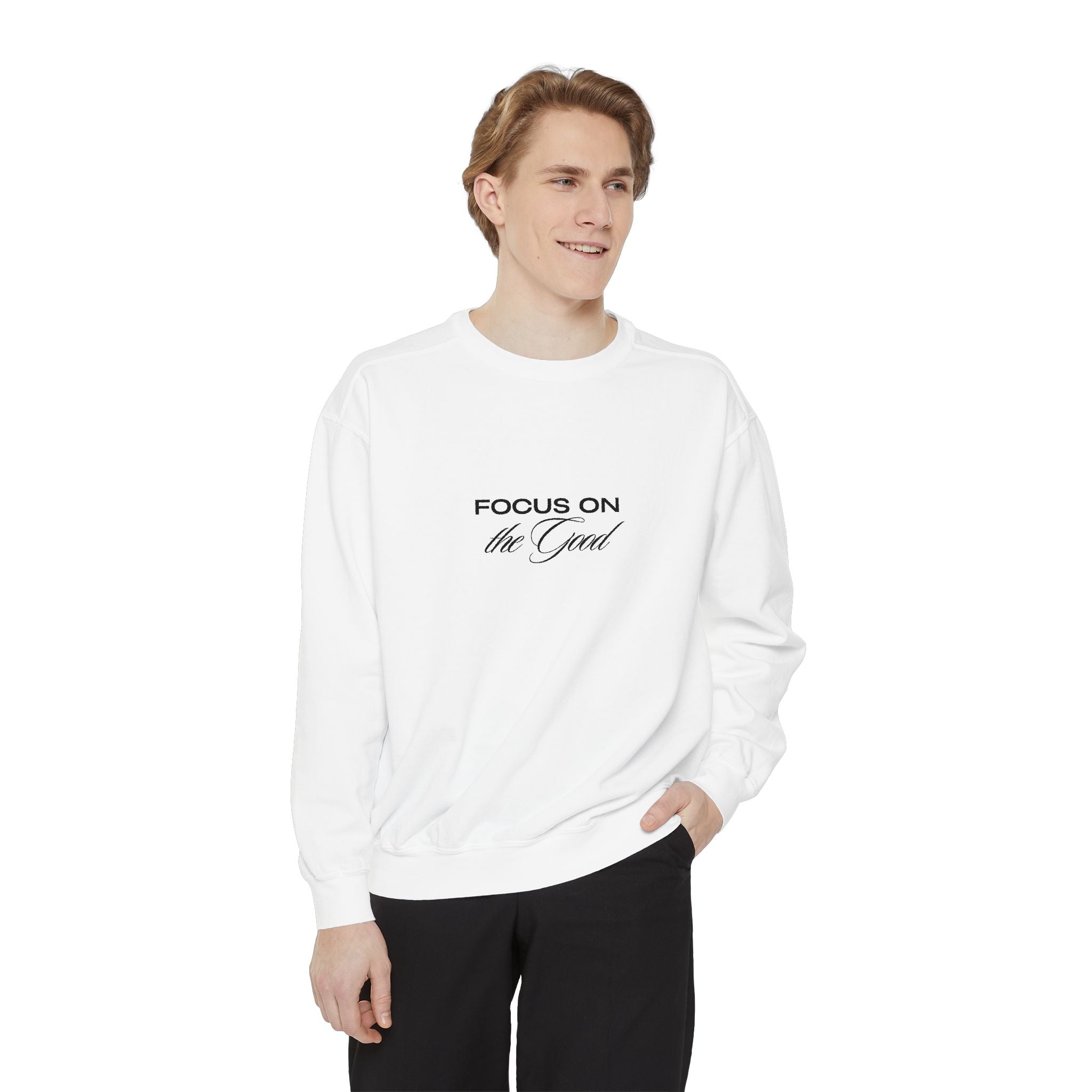 Focus on the Good Sweatshirt | Unisex Garment-Dyed Comfortable Positive Vibes